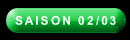 Saison 02/03